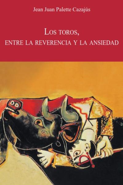 Nº 27. Los toros entre la reverencia y la ansiedad (2025) Jean Juan Palette Cazajus